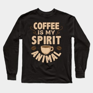 Coffee Is My Spirit Animal Long Sleeve T-Shirt